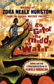 Book cover of Go Gator and Muddy the Water: Writings From the Federal Writers' Project by Zora Neale Hurston