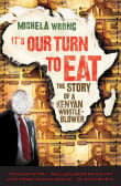 Book cover of It's Our Turn to Eat: The Story of a Kenyan Whistle-Blower