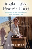 Book cover of Bright Lights, Prairie Dust: Reflections on Life, Loss, and Love from Little House's Ma