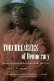 Book cover of Torchbearers of Democracy: African American Soldiers in the World War I Era