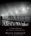 Book cover of Alex's Wake: The Tragic Voyage of the St. Louis to Flee Nazi Germany-And a Grandson's Journey of Love and Remembrance