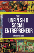 Book cover of The Unfinished Social Entrepreneur