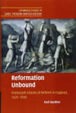 Book cover of Reformation Unbound: Protestant Visions of Reform in England, 1525–1590