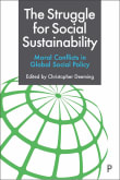 Book cover of The Struggle for Social Sustainability: Moral Conflicts in Global Social Policy