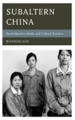 Book cover of Subaltern China: Rural Migrants, Media, and Cultural Practices