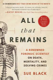 Book cover of All That Remains: A Renowned Forensic Scientist on Death, Mortality, and Solving Crimes