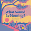 Book cover of What Sound Is Morning?