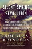 Book cover of Silent Spring Revolution: John F. Kennedy, Rachel Carson, Lyndon Johnson, Richard Nixon, and the Great Environmental Awakening