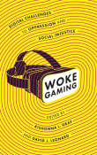 Book cover of Woke Gaming: Digital Challenges to Oppression and Social Injustice