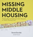Book cover of Missing Middle Housing: Thinking Big and Building Small to Respond to Today’s Housing Crisis