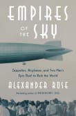 Book cover of Empires of the Sky: Zeppelins, Airplanes, and Two Men's Epic Duel to Rule the World