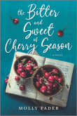 Book cover of The Bitter and Sweet of Cherry Season: A Novel