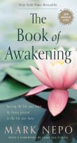 Book cover of The Book of Awakening: Having the Life You Want by Being Present to the Life You Have