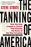 Book cover of The Tanning of America: How Hip-Hop Created a Culture That Rewrote the Rules of the New Economy