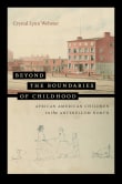 Book cover of Beyond the Boundaries of Childhood: African American Children in the Antebellum North