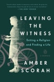 Book cover of Leaving the Witness: Exiting a Religion and Finding a Life