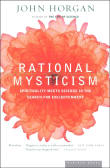 Book cover of Rational Mysticism: Spirituality Meets Science in the Search for Enlightenment