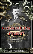 Book cover of Charles Fort: The Man Who Invented the Supernatural