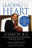 Book cover of Leading with the Heart: Coach K's Successful Strategies for Basketball, Business, and Life