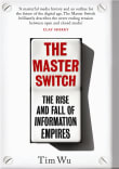 Book cover of The Master Switch: the Rise and Fall of Information Empires