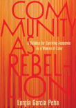 Book cover of Community as Rebellion: A Syllabus for Surviving Academia as a Woman of Color