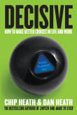 Book cover of Decisive: How to Make Better Choices in Life and Work