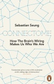 Book cover of Connectome: How the Brain's Wiring Makes Us Who We Are