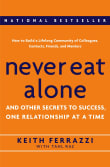 Book cover of Never Eat Alone: And Other Secrets to Success, One Relationship at a Time