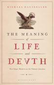 Book cover of The Meaning of Life and Death: Ten Classic Thinkers on the Ultimate Question