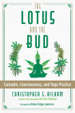 Book cover of The Lotus and the Bud: Cannabis, Consciousness, and Yoga Practice