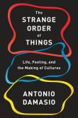 Book cover of The Strange Order of Things: Life, Feeling and the Making of Cultures