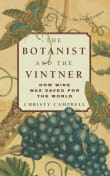 Book cover of The Botanist and the Vintner: How Wine Was Saved for the World