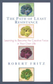 Book cover of Path of Least Resistance: Learning to Become the Creative Force in Your Own Life