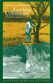 Book cover of Eroding the Commons: The Politics of Ecology in Baringo, Kenya, 1890s-1963