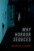 Book cover of Why Horror Seduces