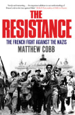 Book cover of The Resistance: The French Fight Against the Nazis