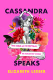 Book cover of Cassandra Speaks: When Women Are the Storytellers, the Human Story Changes