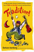 Book cover of Tradition!: The Highly Improbable, Ultimately Triumphant Broadway-to-Hollywood Story of Fiddler on the Roof, the World's Most Beloved Musical