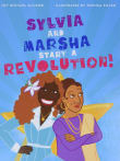 Book cover of Sylvia and Marsha Start a Revolution!: The Story of the Trans Women of Color Who Made LGBTQ+ History