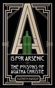 Book cover of A is for Arsenic: The Poisons of Agatha Christie