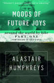 Book cover of Moods of Future Joys: Around the World by Bike Part One: From England to South Africa