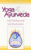 Book cover of Yoga & Ayurveda: Self-Healing and Self-Realization