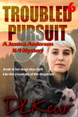 Book cover of Troubled Pursuit: A Jessica Anderson K-9 Mystery