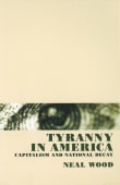 Book cover of Tyranny in America: Capitalism and National Decay