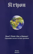 Book cover of Don't Think Like a Human: Channelled Answers to Basic Questions