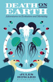 Book cover of Death on Earth: Adventures in Evolution and Mortality