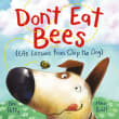 Book cover of Don't Eat Bees: Life Lessons from Chip the Dog