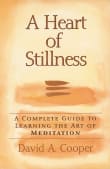 Book cover of A Heart of Stillness: A Complete Guide to Learning the Art of Meditation