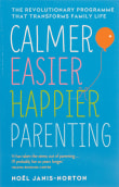 Book cover of Calmer, Easier, Happier Parenting: Five Strategies That End the Daily Battles and Get Kids to Listen the First Time