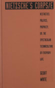 Book cover of Nietzsche's Corps/e: Aesthetics, Politics, Prophecy, or, the Spectacular Technoculture of Everyday Life